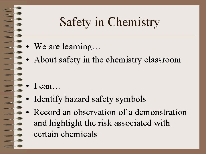 Safety in Chemistry • We are learning… • About safety in the chemistry classroom Safety in Chemistry • We are learning… • About safety in the chemistry classroom