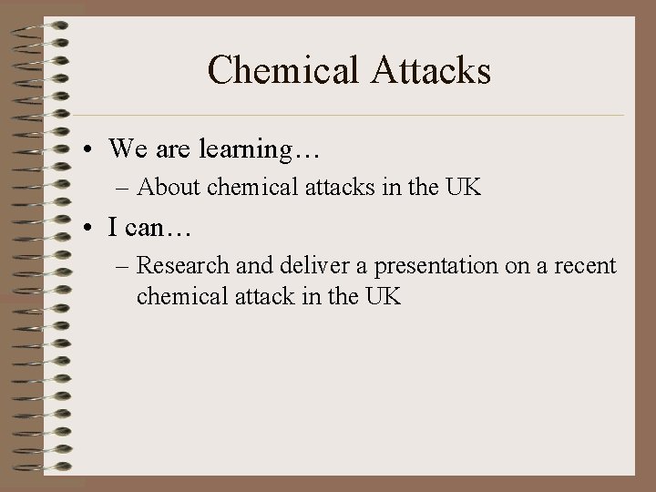 Chemical Attacks • We are learning… – About chemical attacks in the UK • Chemical Attacks • We are learning… – About chemical attacks in the UK •