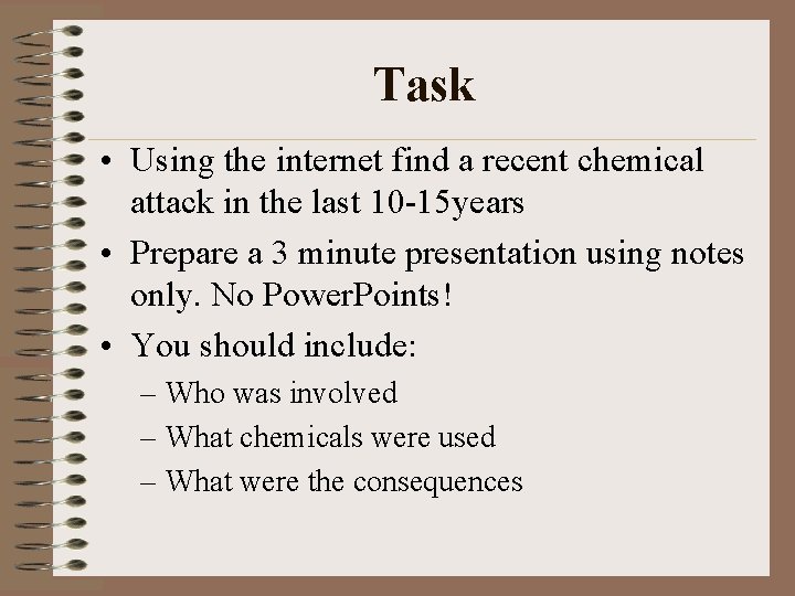 Task • Using the internet find a recent chemical attack in the last 10 Task • Using the internet find a recent chemical attack in the last 10