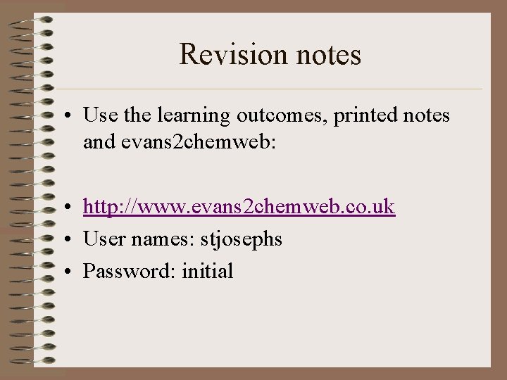 Revision notes • Use the learning outcomes, printed notes and evans 2 chemweb: • Revision notes • Use the learning outcomes, printed notes and evans 2 chemweb: •