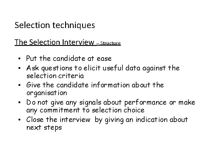 Selection techniques The Selection Interview – Structure • Put the candidate at ease •