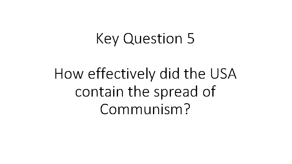 Key Question 5 How effectively did the USA