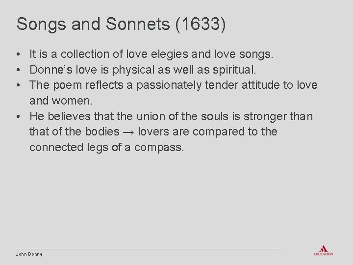 Songs and Sonnets (1633) • It is a collection of love elegies and love