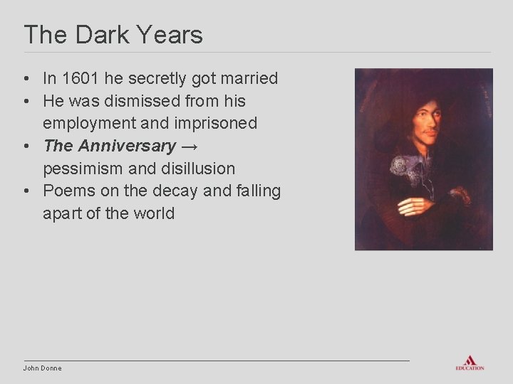 The Dark Years • In 1601 he secretly got married • He was dismissed