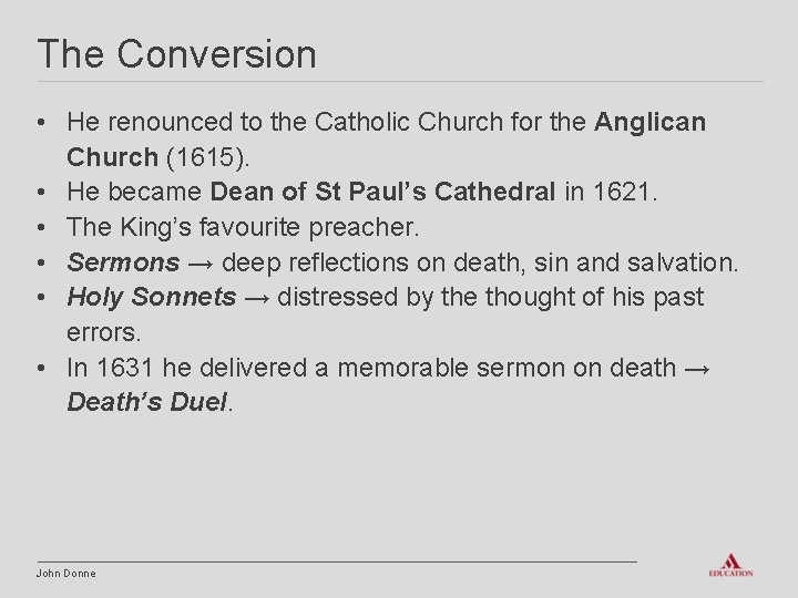 The Conversion • He renounced to the Catholic Church for the Anglican Church (1615).