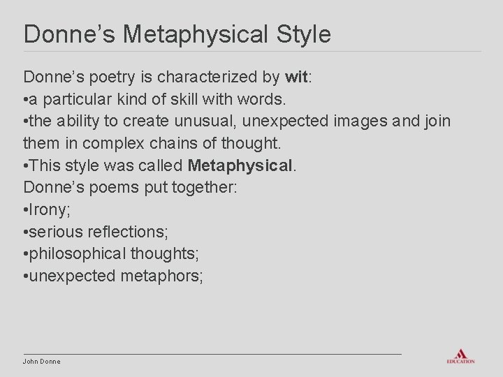 Donne’s Metaphysical Style Donne’s poetry is characterized by wit: • a particular kind of