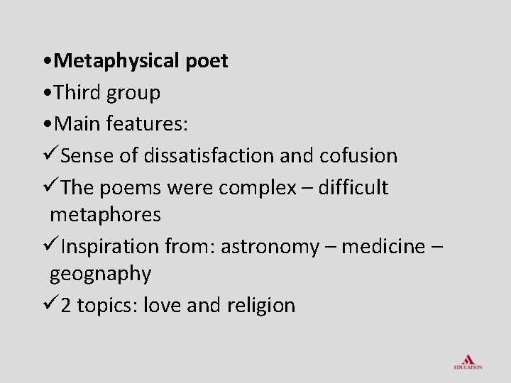  • Metaphysical poet • Third group • Main features: üSense of dissatisfaction and