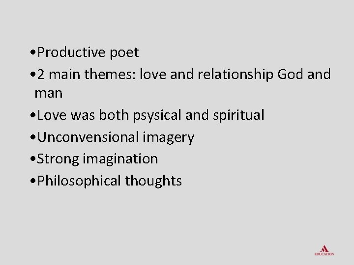  • Productive poet • 2 main themes: love and relationship God and man