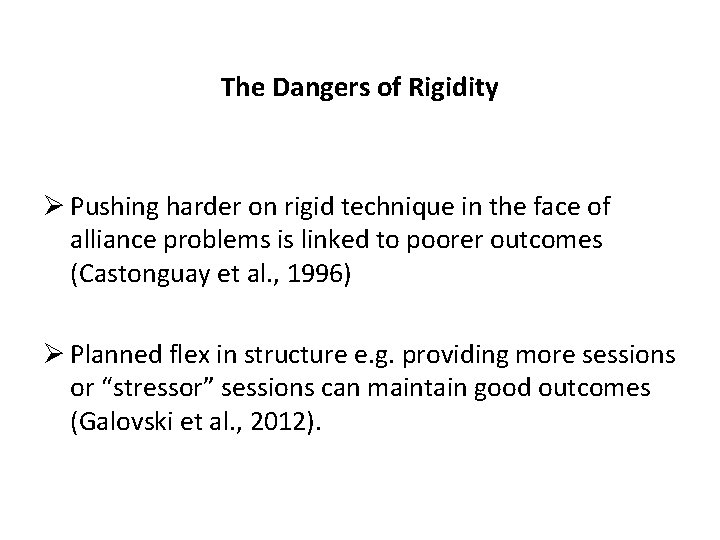 The Dangers of Rigidity Ø Pushing harder on rigid technique in the face of