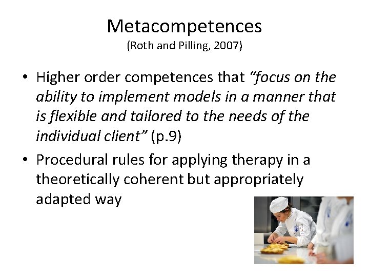 Metacompetences (Roth and Pilling, 2007) • Higher order competences that “focus on the ability