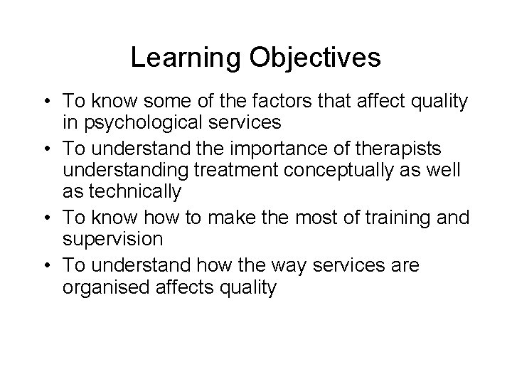 Learning Objectives • To know some of the factors that affect quality in psychological