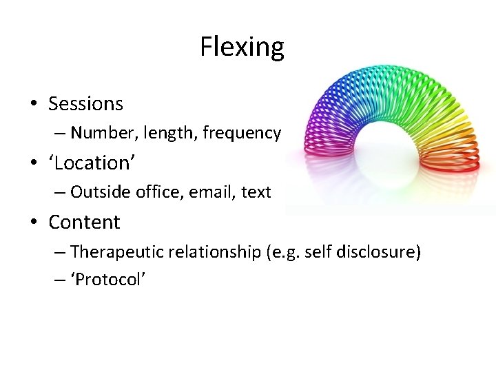 Flexing • Sessions – Number, length, frequency • ‘Location’ – Outside office, email, text