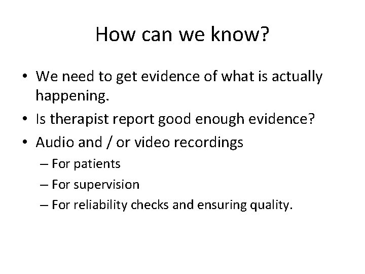 How can we know? • We need to get evidence of what is actually