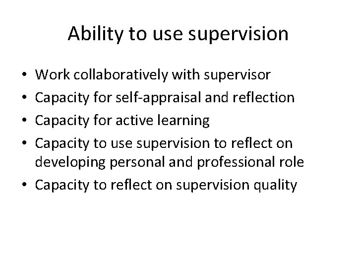 Ability to use supervision Work collaboratively with supervisor Capacity for self-appraisal and reflection Capacity