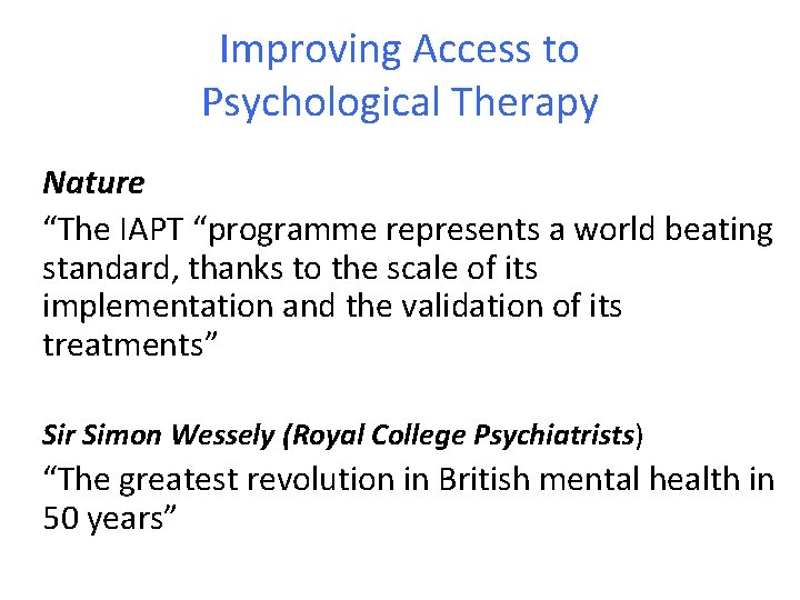 Improving Access to Psychological Therapy Nature “The IAPT “programme represents a world beating standard,