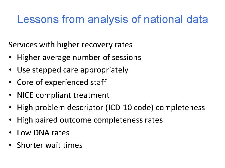 Lessons from analysis of national data Services with higher recovery rates • Higher average