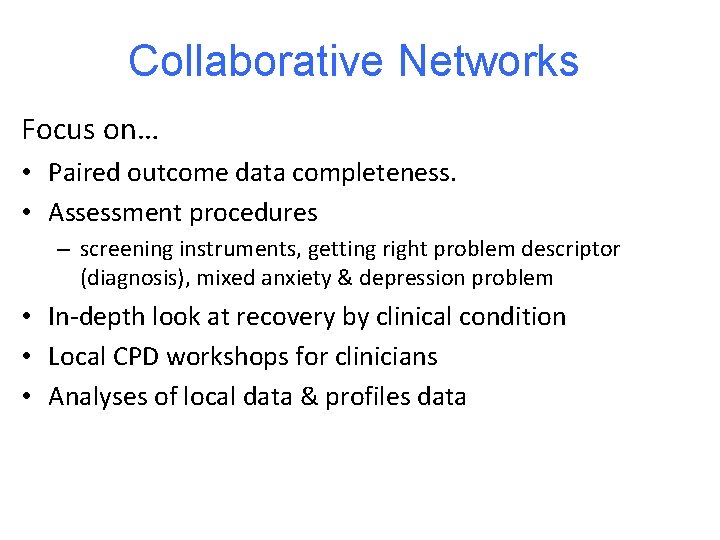 Collaborative Networks Focus on… • Paired outcome data completeness. • Assessment procedures – screening
