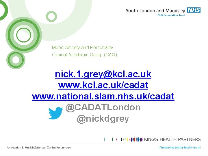 Mood Anxiety and Personality Clinical Academic Group (CAG) nick. 1. grey@kcl. ac. uk www.