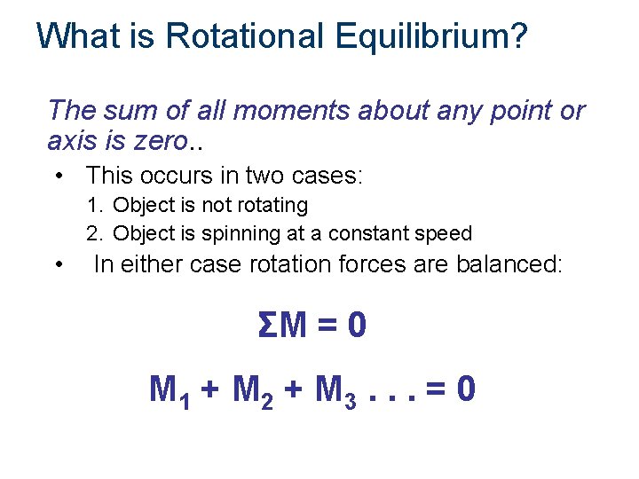 What is Rotational Equilibrium? The sum of all moments about any point or axis