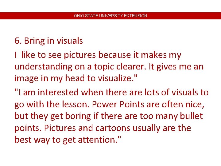 OHIO STATE UNIVERSITY EXTENSION 6. Bring in visuals I like to see pictures because OHIO STATE UNIVERSITY EXTENSION 6. Bring in visuals I like to see pictures because
