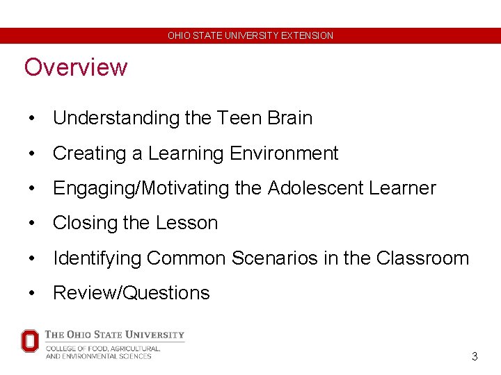 OHIO STATE UNIVERSITY EXTENSION Overview • Understanding the Teen Brain • Creating a Learning OHIO STATE UNIVERSITY EXTENSION Overview • Understanding the Teen Brain • Creating a Learning