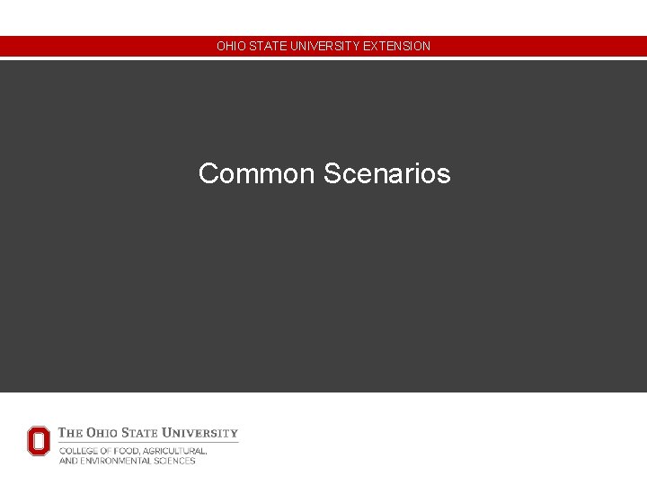 OHIO STATE UNIVERSITY EXTENSION Common Scenarios OHIO STATE UNIVERSITY EXTENSION Common Scenarios