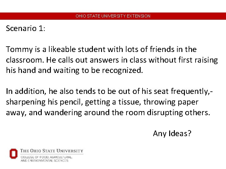 OHIO STATE UNIVERSITY EXTENSION Scenario 1: Tommy is a likeable student with lots of OHIO STATE UNIVERSITY EXTENSION Scenario 1: Tommy is a likeable student with lots of