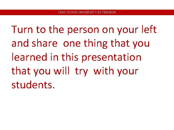OHIO STATE UNIVERSITY EXTENSION Turn to the person on your left and share one OHIO STATE UNIVERSITY EXTENSION Turn to the person on your left and share one