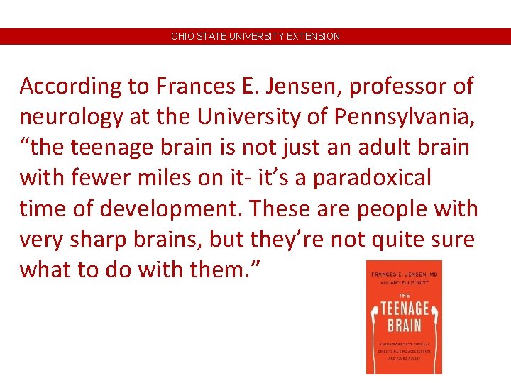 OHIO STATE UNIVERSITY EXTENSION According to Frances E. Jensen, professor of neurology at the OHIO STATE UNIVERSITY EXTENSION According to Frances E. Jensen, professor of neurology at the