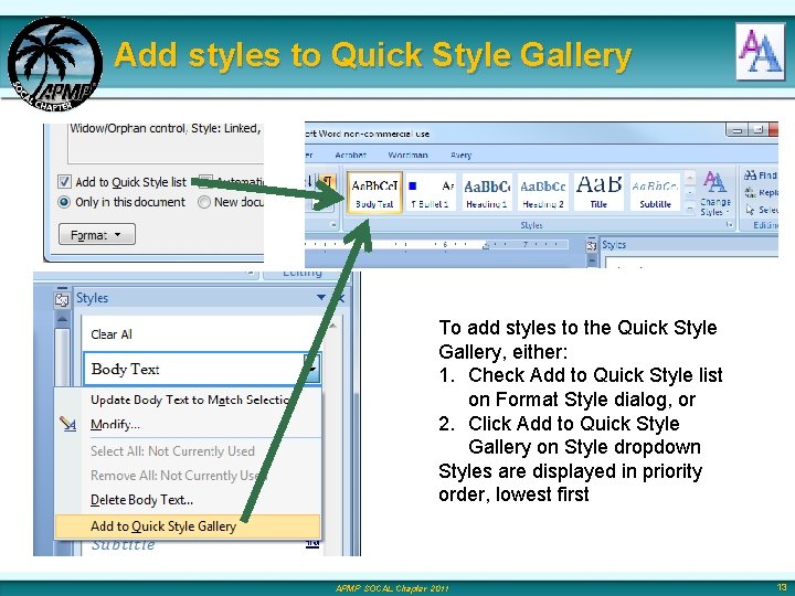 Add styles to Quick Style Gallery To add styles to the Quick Style Gallery,