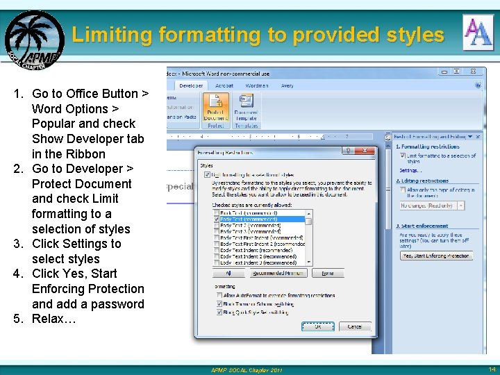 Limiting formatting to provided styles 1. Go to Office Button > Word Options >