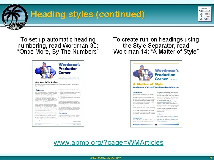 Heading styles (continued) To set up automatic heading numbering, read Wordman 30: “Once More,