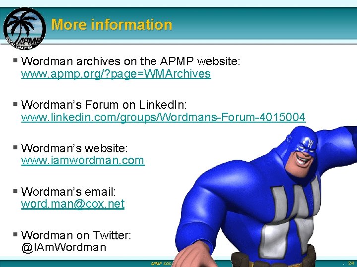 More information § Wordman archives on the APMP website: www. apmp. org/? page=WMArchives §