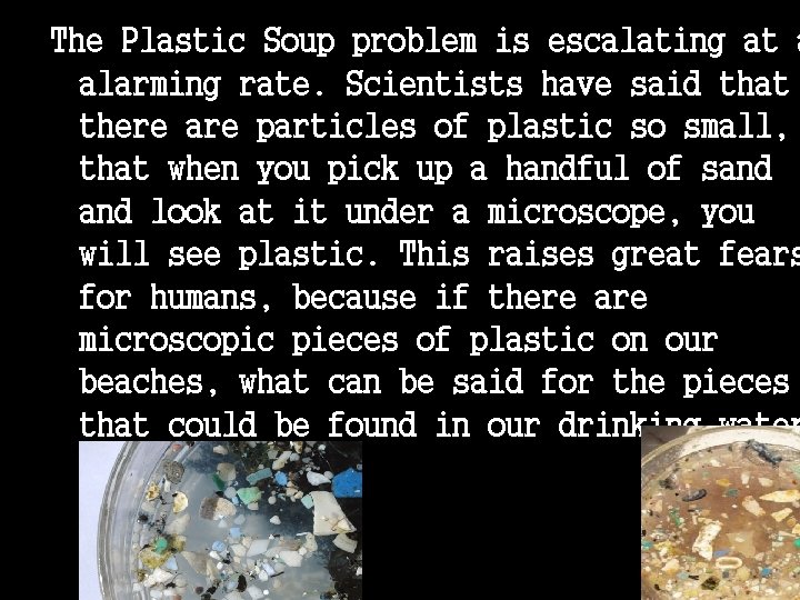 The Plastic Soup problem is escalating at a alarming rate. Scientists have said that
