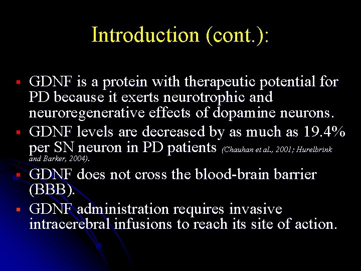 Introduction (cont. ): § § GDNF is a protein with therapeutic potential for PD