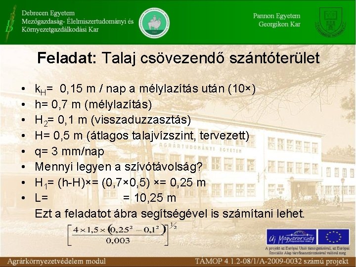 Feladat: Talaj csövezendő szántóterület • • k. H= 0, 15 m / nap a