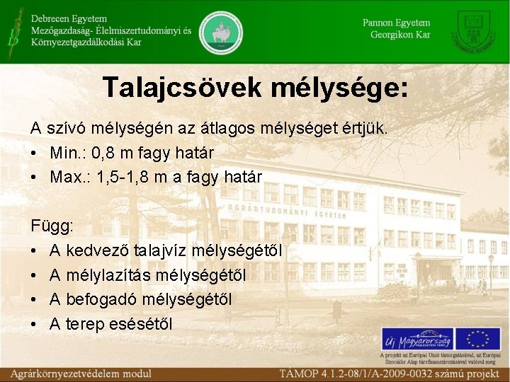 Talajcsövek mélysége: A szívó mélységén az átlagos mélységet értjük. • Min. : 0, 8