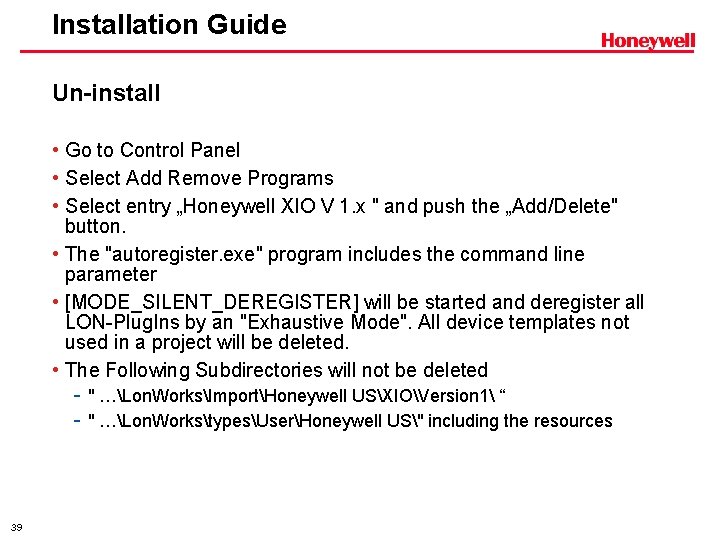 Installation Guide Un-install • Go to Control Panel • Select Add Remove Programs •
