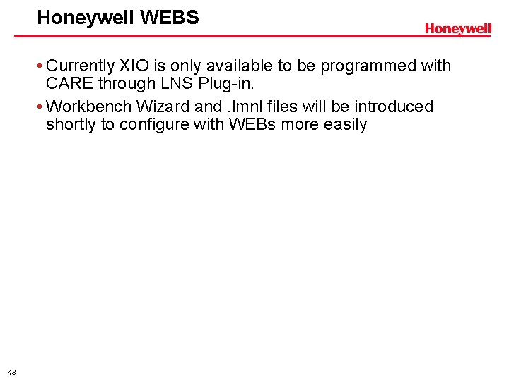 Honeywell WEBS • Currently XIO is only available to be programmed with CARE through