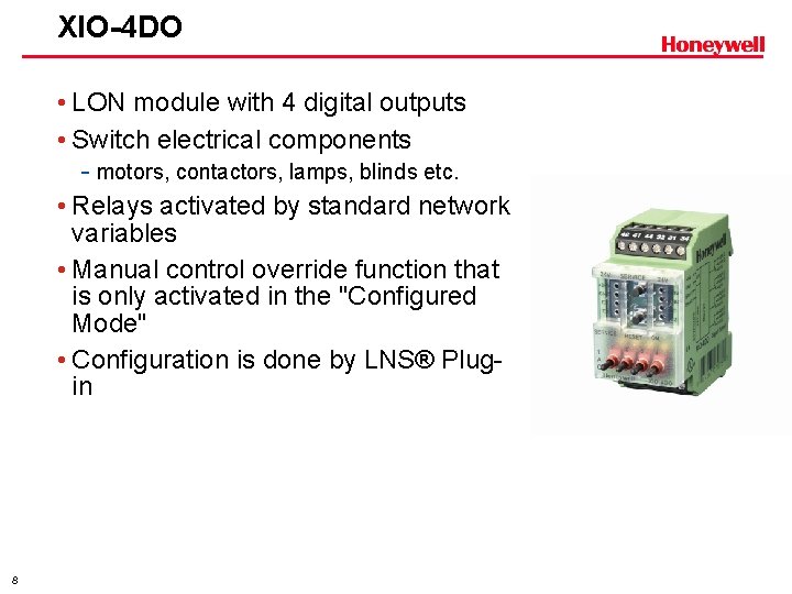 XIO-4 DO • LON module with 4 digital outputs • Switch electrical components -
