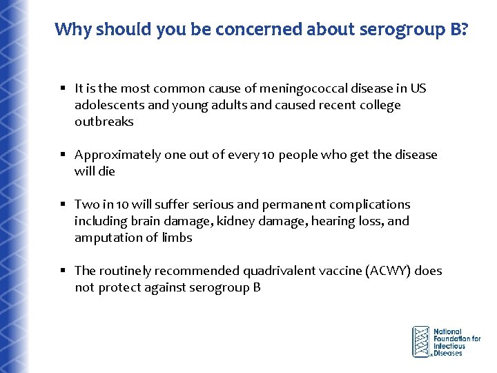 Why should you be concerned about serogroup B? § It is the most common