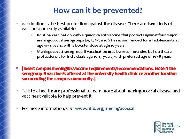 How can it be prevented? § Vaccination is the best protection against the disease.