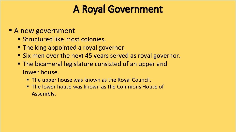 A Royal Government § A new government § § Structured like most colonies. The