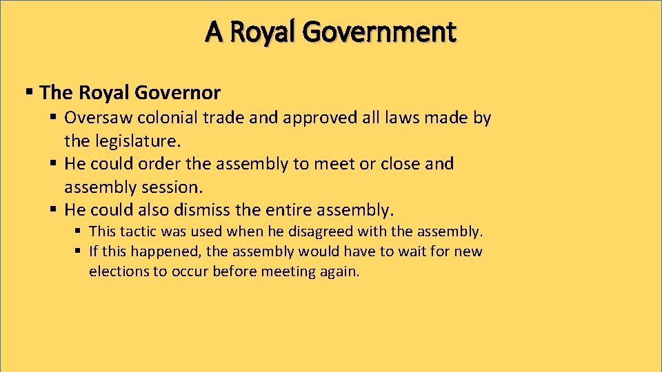 A Royal Government § The Royal Governor § Oversaw colonial trade and approved all