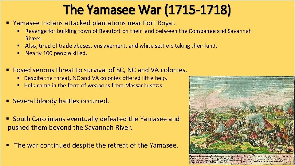The Yamasee War (1715 -1718) § Yamasee Indians attacked plantations near Port Royal. §