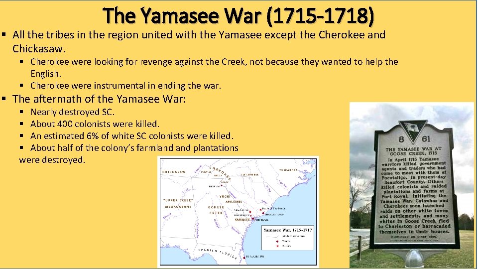 The Yamasee War (1715 -1718) § All the tribes in the region united with