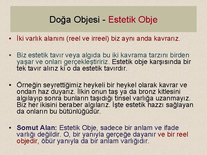 Doğa Objesi - Estetik Obje • İki varlık alanını (reel ve irreel) biz aynı