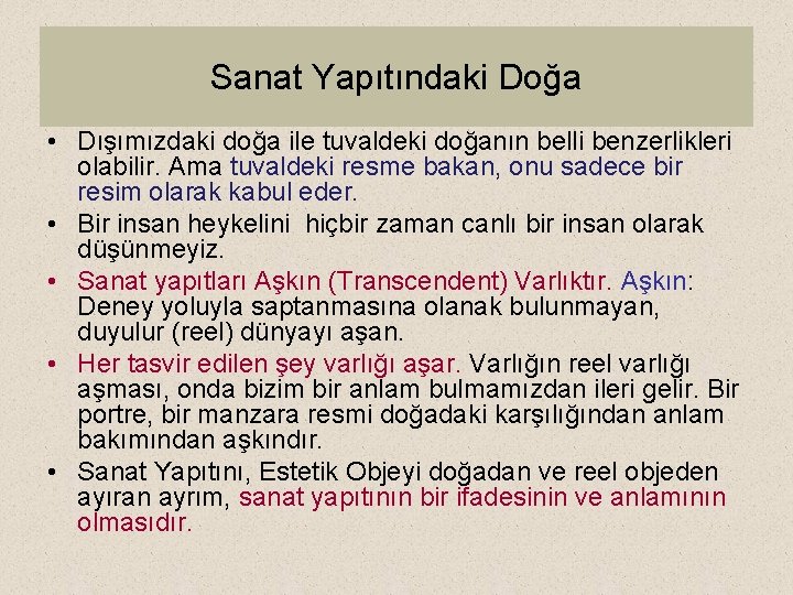 Sanat Yapıtındaki Doğa • Dışımızdaki doğa ile tuvaldeki doğanın belli benzerlikleri olabilir. Ama tuvaldeki