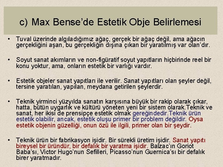 c) Max Bense’de Estetik Obje Belirlemesi • Tuval üzerinde algıladığımız ağaç, gerçek bir ağaç