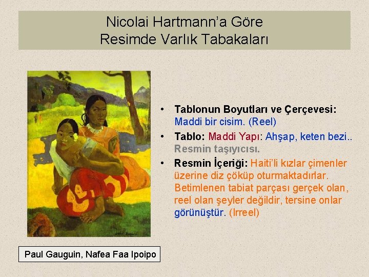 Nicolai Hartmann’a Göre Resimde Varlık Tabakaları • Tablonun Boyutları ve Çerçevesi: Maddi bir cisim.